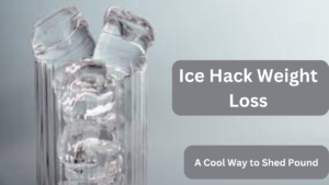 "Chill Your Way to Fitness: Exploring the Power of Ice Hack Weight Loss"