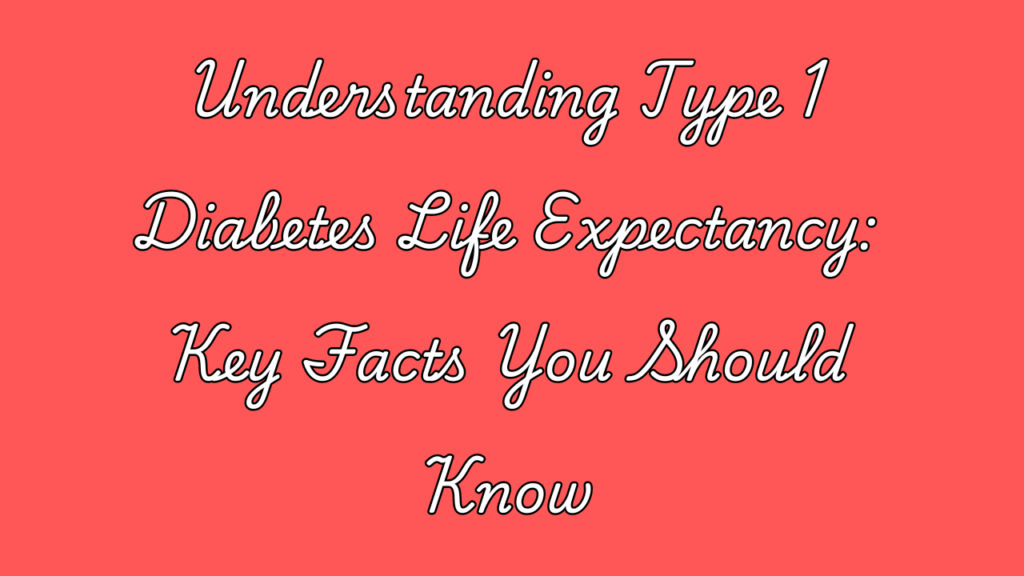 Type 1 Diabetes Life Expectancy