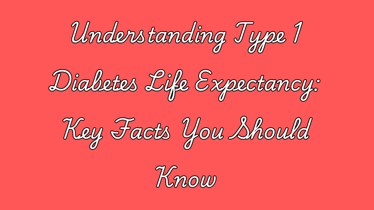 Type 1 Diabetes Life Expectancy