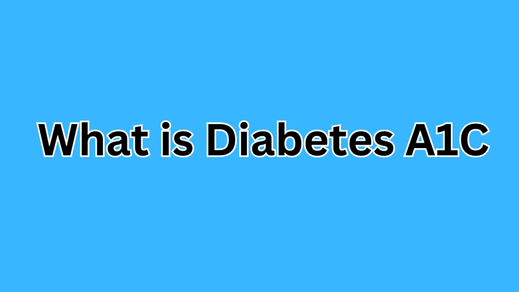 What is Diabetes A1C